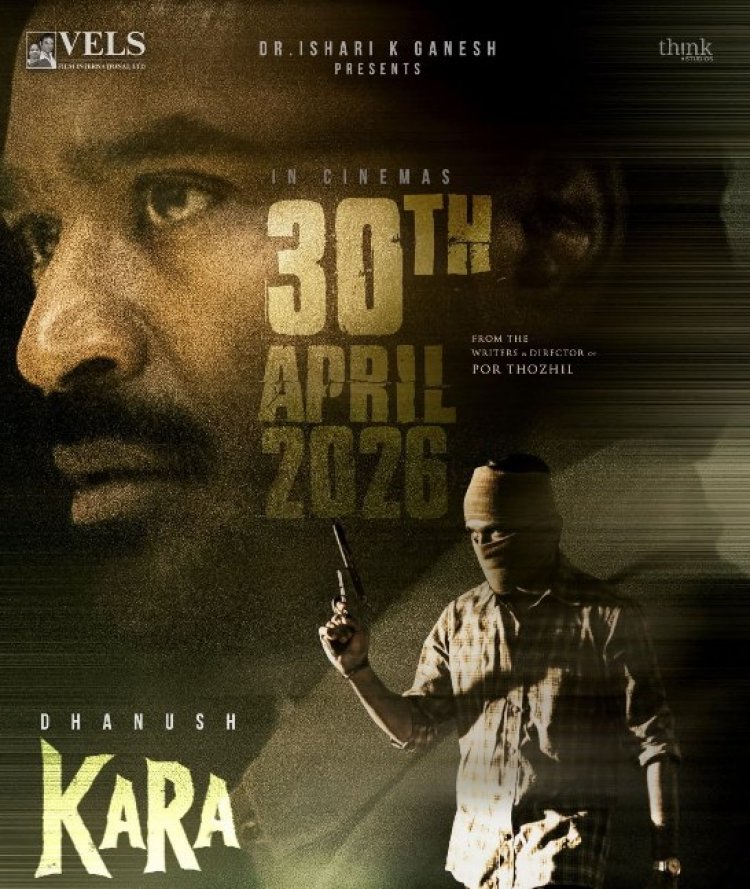 Dhanush’s ‘Kara’ Locks April 30, 2026 Worldwide Release – A Power-Packed Action Thriller Set to Storm Theatres!