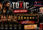 यश का जलवा बरकरार, कहानी ने किया थोड़ा निराश: ‘Toxic’ को Ananya Soch Media Group की 3.5 स्टार रेटिंग